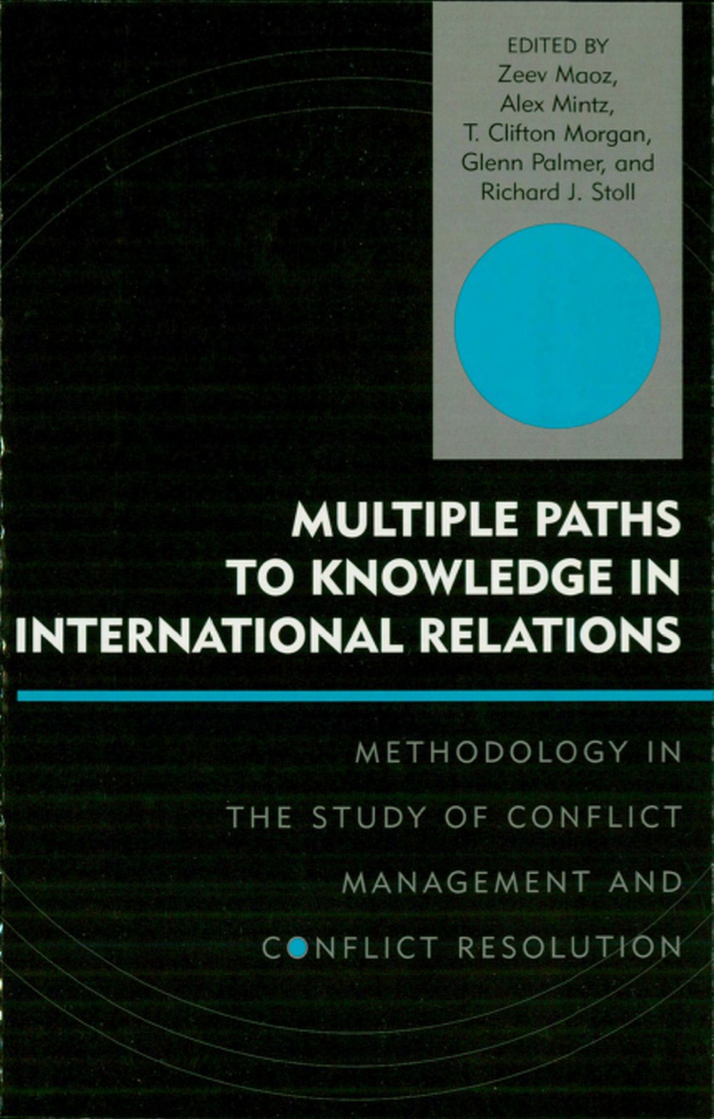 Multiple Paths to Knowledge in International Relations Methodology in the Study of Conflict Management and Conflict Resolution 1st Edition â€“ PDF/EPUB Version Downloadable