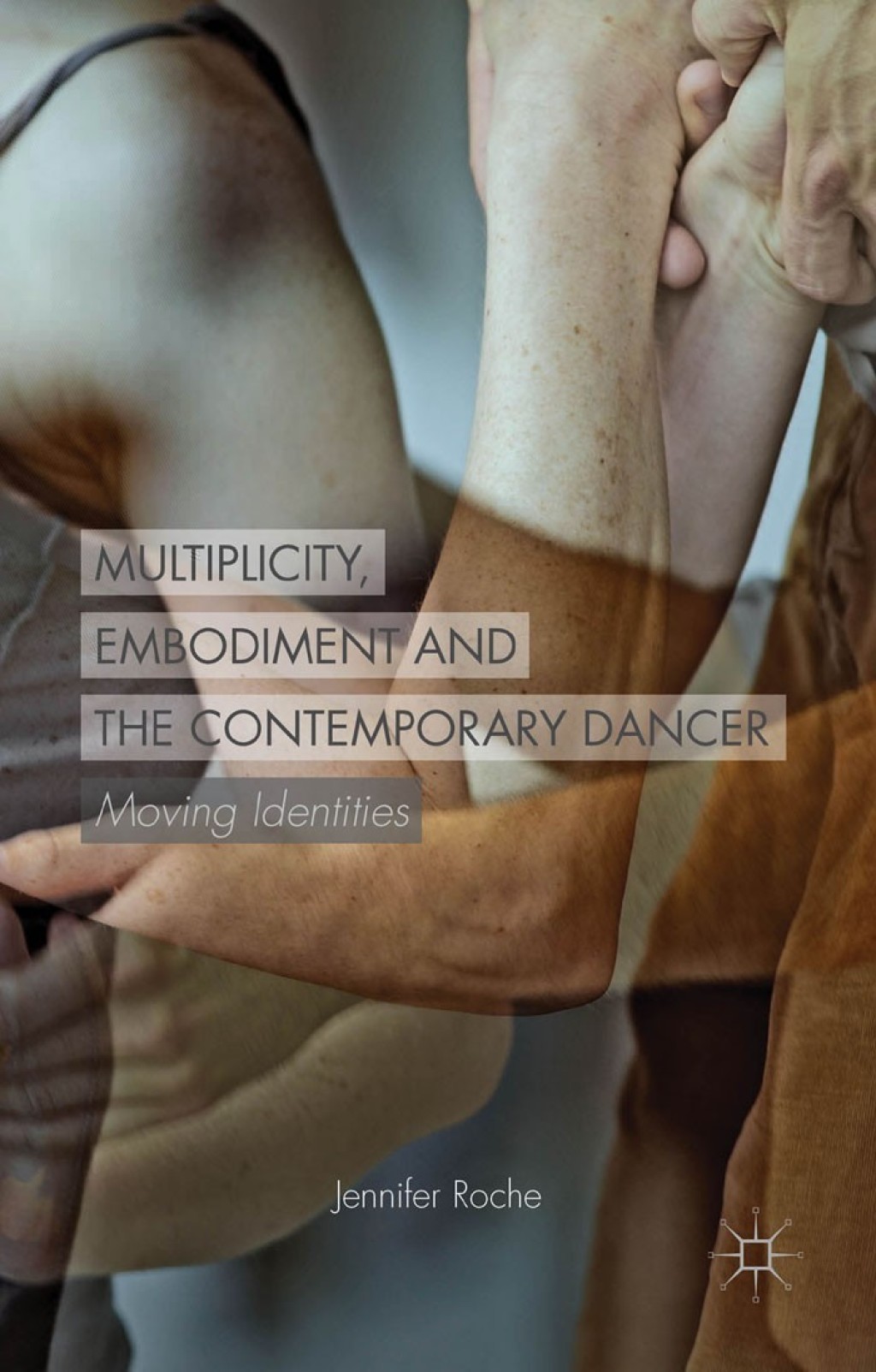 Multiplicity, Embodiment and the Contemporary Dancer Moving Identities  â€“ PDF/EPUB Version Downloadable