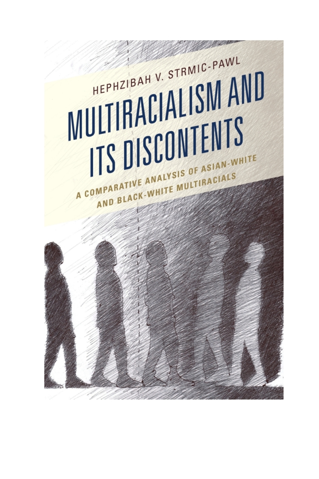 Multiracialism and Its Discontents A Comparative Analysis of Asian-White and Black-White Multiracials 1st Edition â€“ PDF/EPUB Version Downloadable