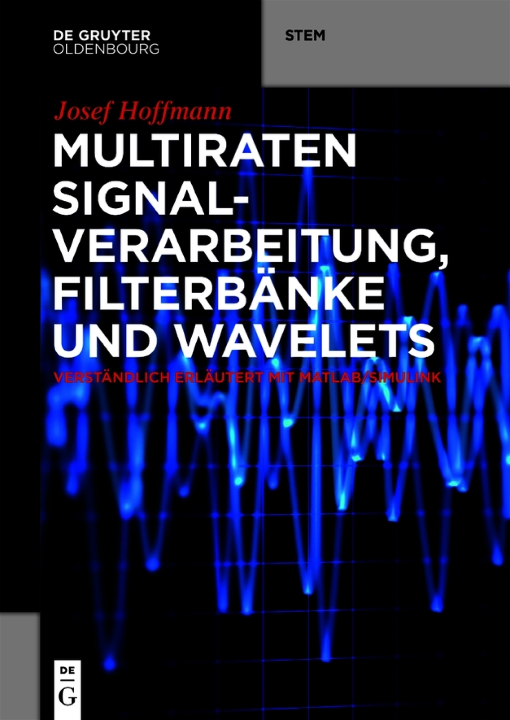 Multiraten Signalverarbeitung, FilterbÃ¤nke und Wavelets verstÃ¤ndlich erlÃ¤utert mit MATLAB/Simulink 1st Edition â€“ PDF/EPUB Version Downloadable