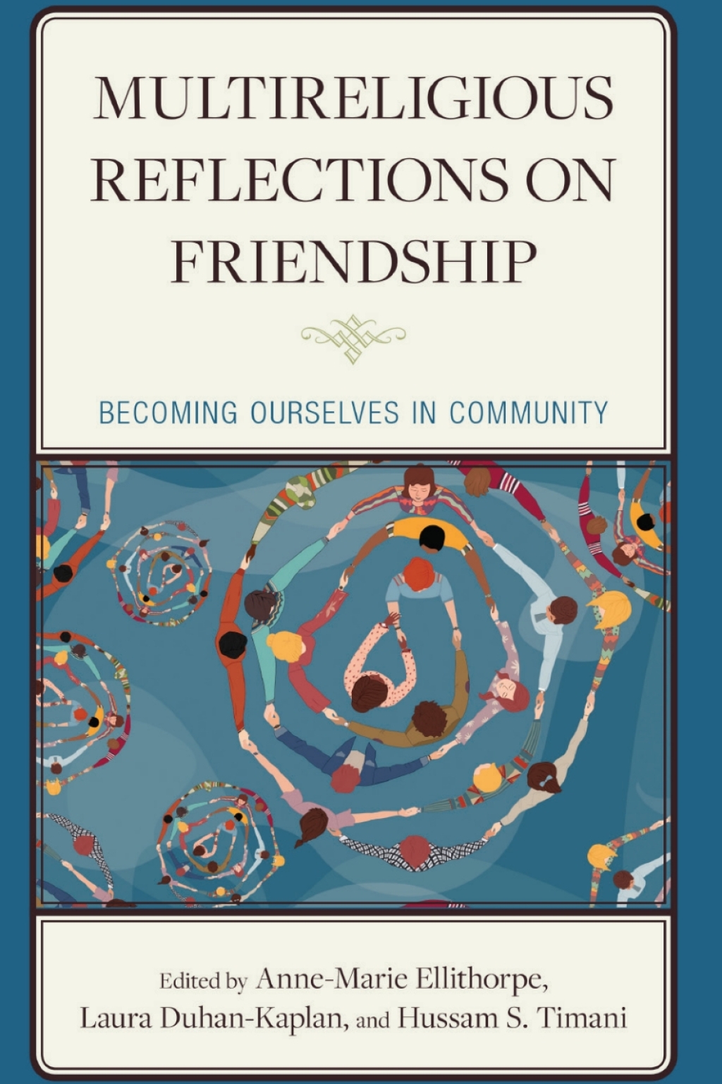 Multireligious Reflections on Friendship Becoming Ourselves in Community 1st Edition â€“ PDF/EPUB Version Downloadable