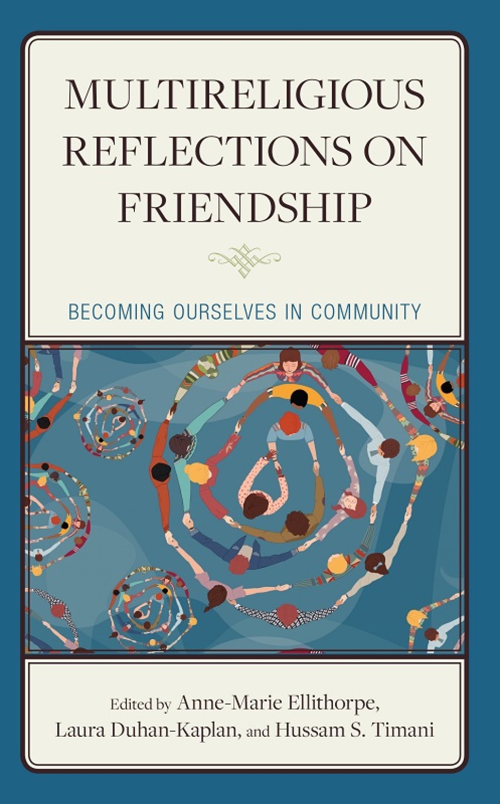 Multireligious Reflections on Friendship Becoming Ourselves in Community 1st Edition â€“ PDF/EPUB Version Downloadable