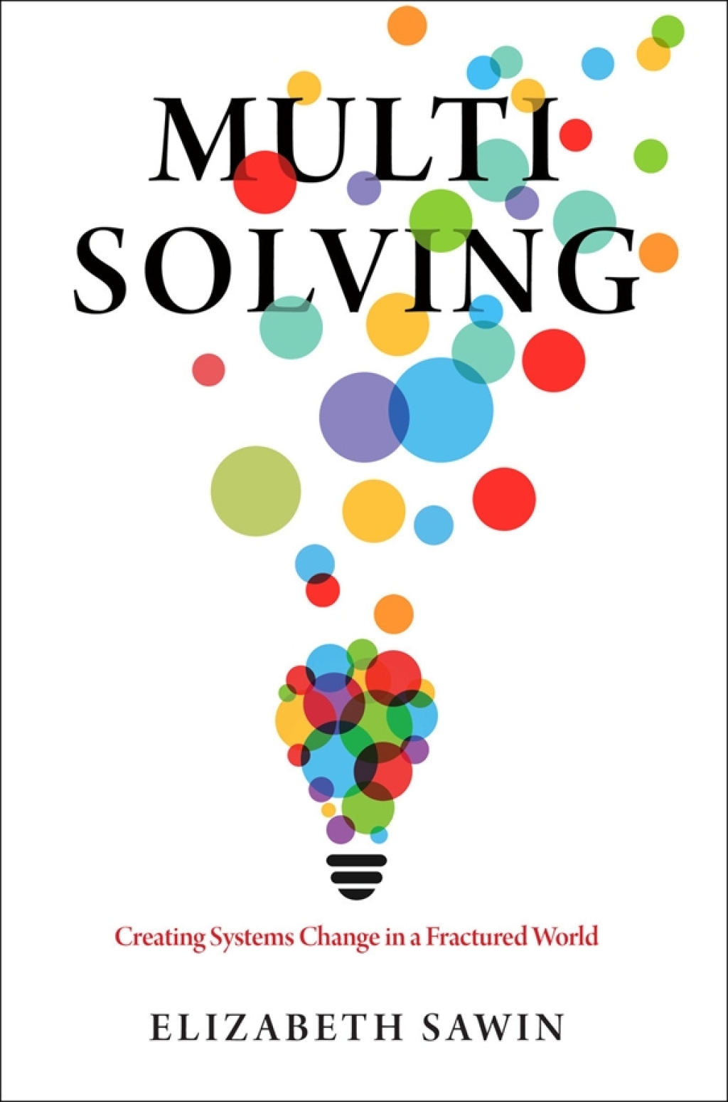 Multisolving Creating Systems Change in a Fractured World - (PDF/EPUB Version)