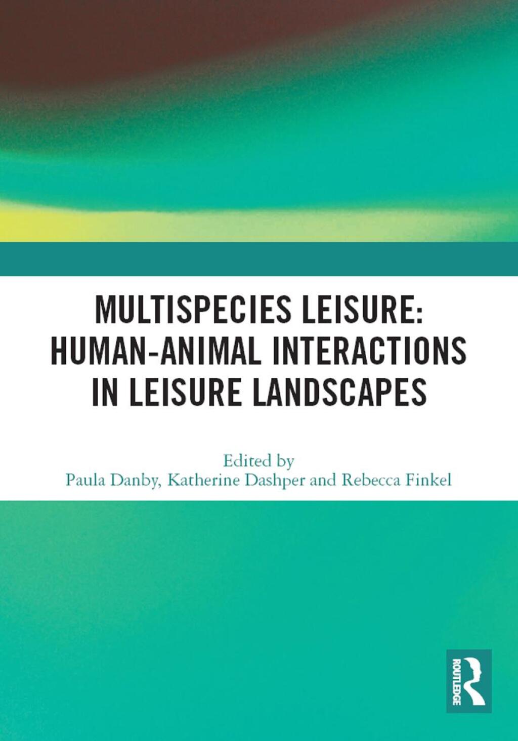 Multispecies Leisure: Human-Animal Interactions in Leisure Landscapes 1st Edition â€“ PDF/EPUB Version Downloadable