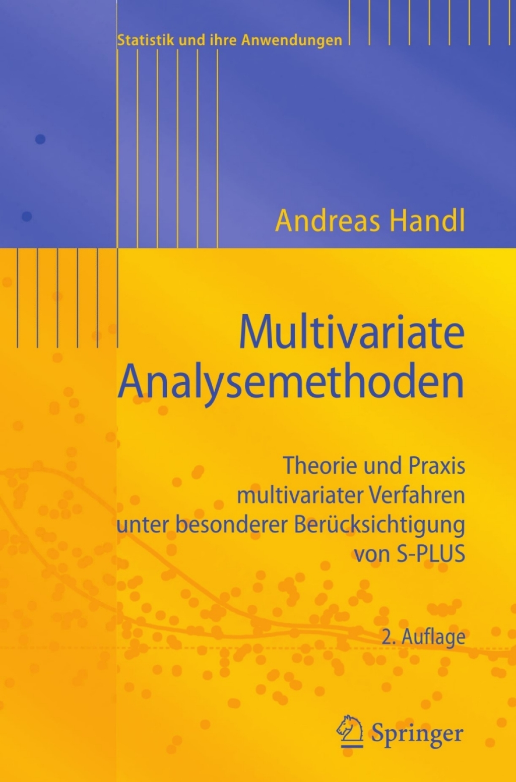 Multivariate Analysemethoden Theorie und Praxis multivariater Verfahren unter besonderer BerÃ¼cksichtigung von S-PLUS 2nd Edition â€“ PDF/EPUB Version Downloadable