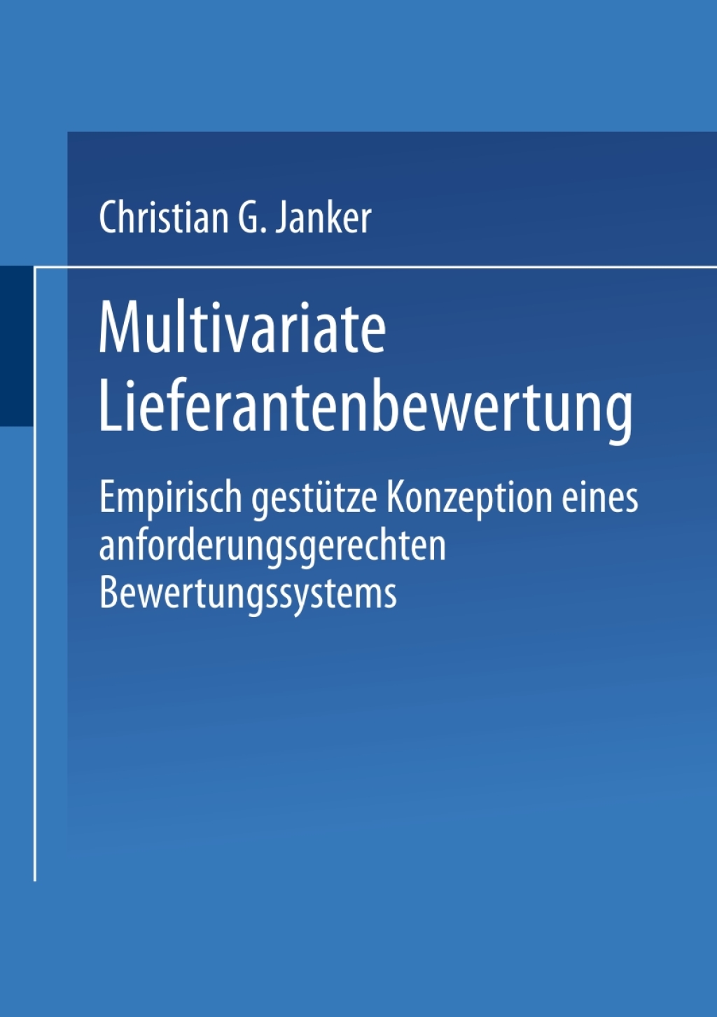 Multivariate Lieferantenbewertung Empirisch gestÃ¼tze Konzeption eines anforderungsgerechten Bewertungssystems  â€“ PDF/EPUB Version Downloadable