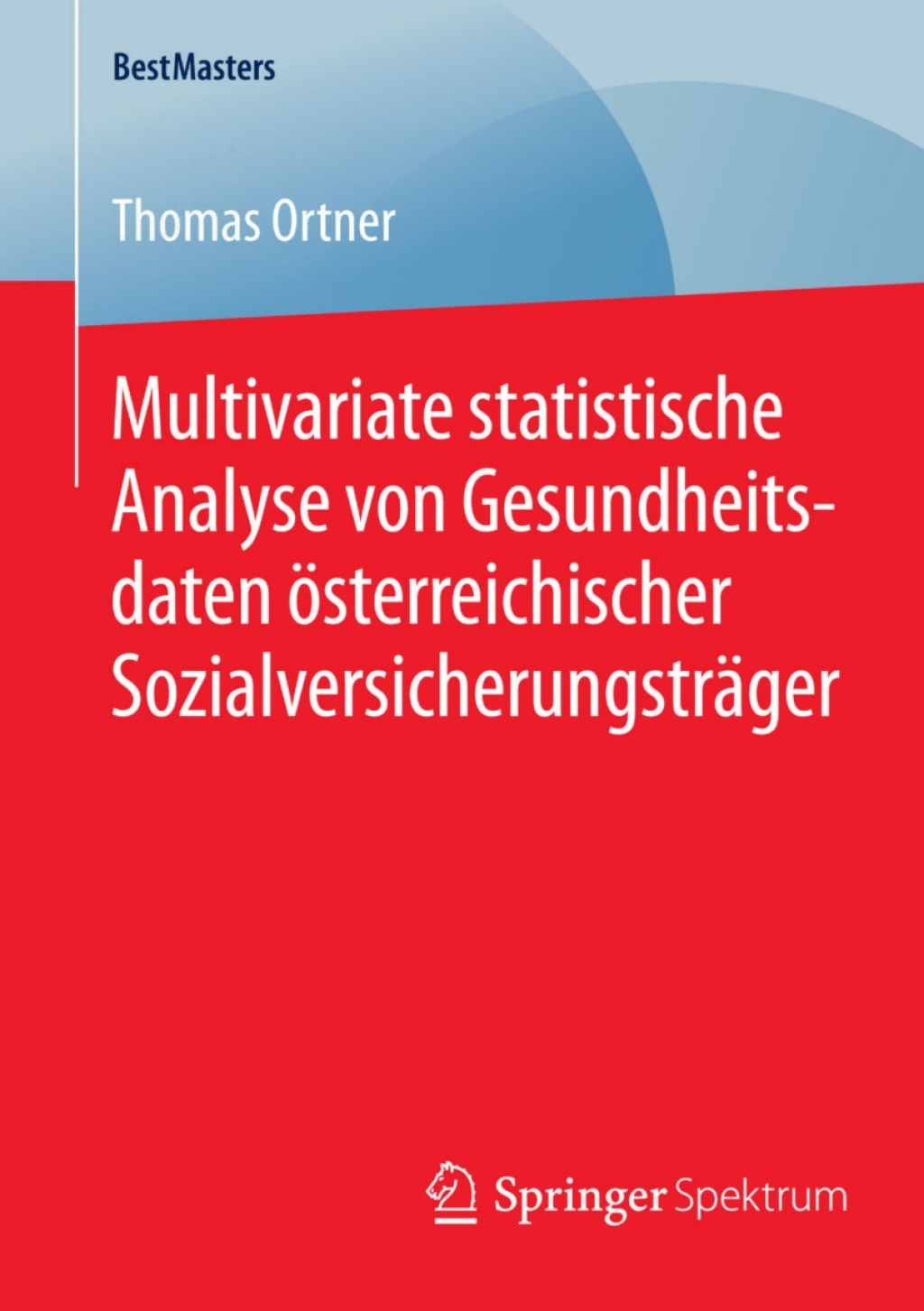 Multivariate statistische Analyse von Gesundheitsdaten Ã¶sterreichischer SozialversicherungstrÃ¤ger  â€“ PDF/EPUB Version Downloadable