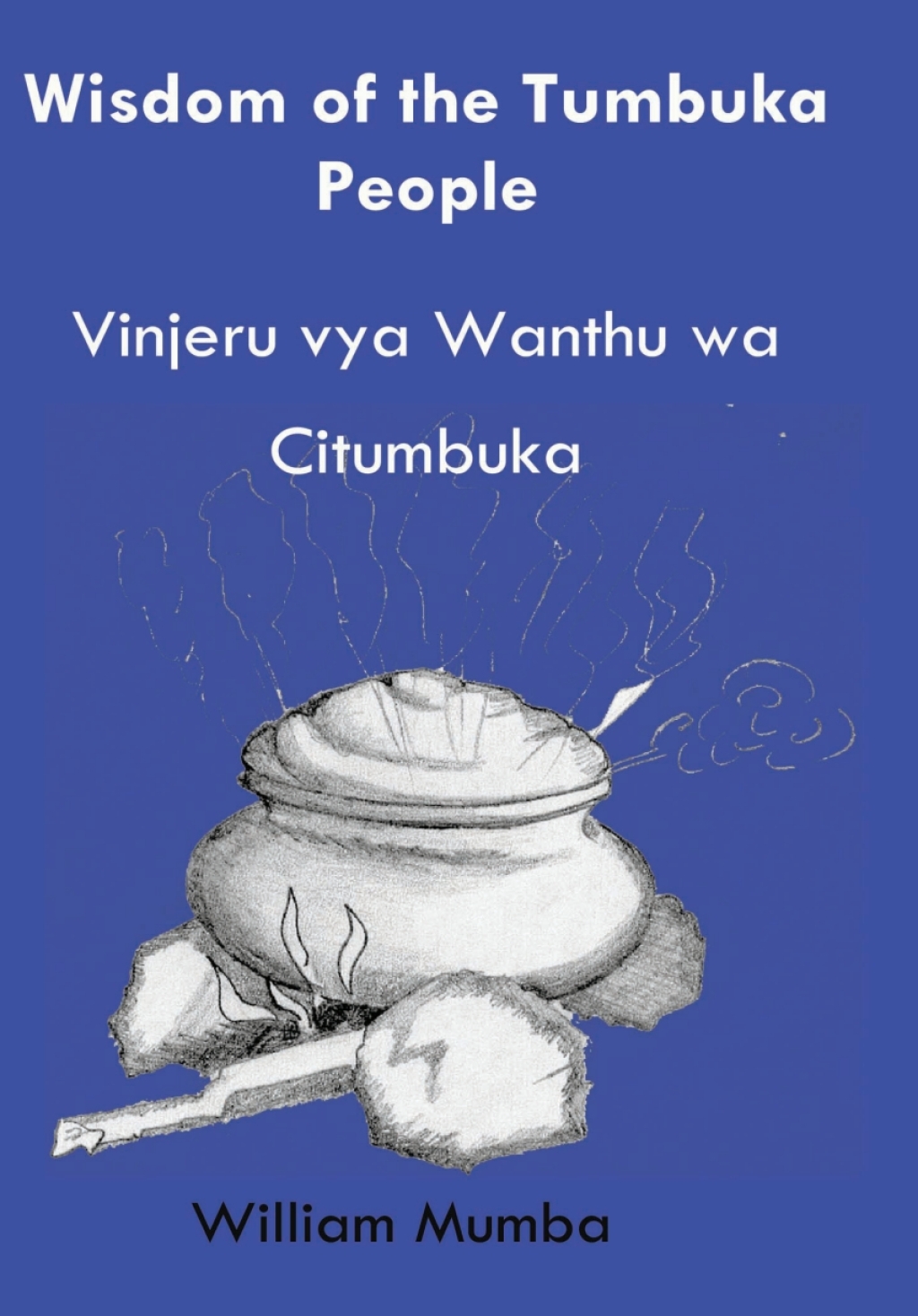 Mumba: Wisdom of the Tumbuka People Vinjeru vya Wanthu wa Citumbuka 1st Edition â€“ PDF/EPUB Version Downloadable