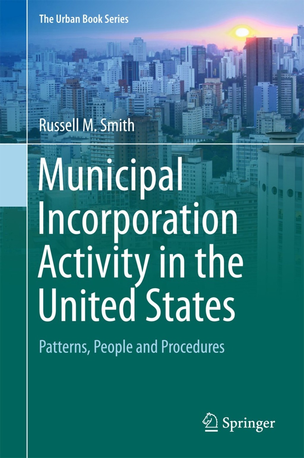 Municipal Incorporation Activity in the United States Patterns, People and Procedures  â€“ PDF/EPUB Version Downloadable