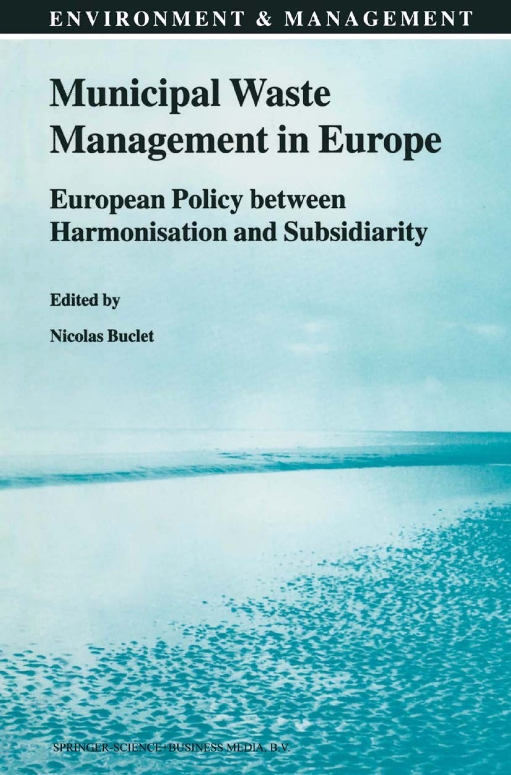 Municipal Waste Management in Europe European Policy between Harmonisation and Subsidiarity 1st Edition â€“ PDF/EPUB Version Downloadable