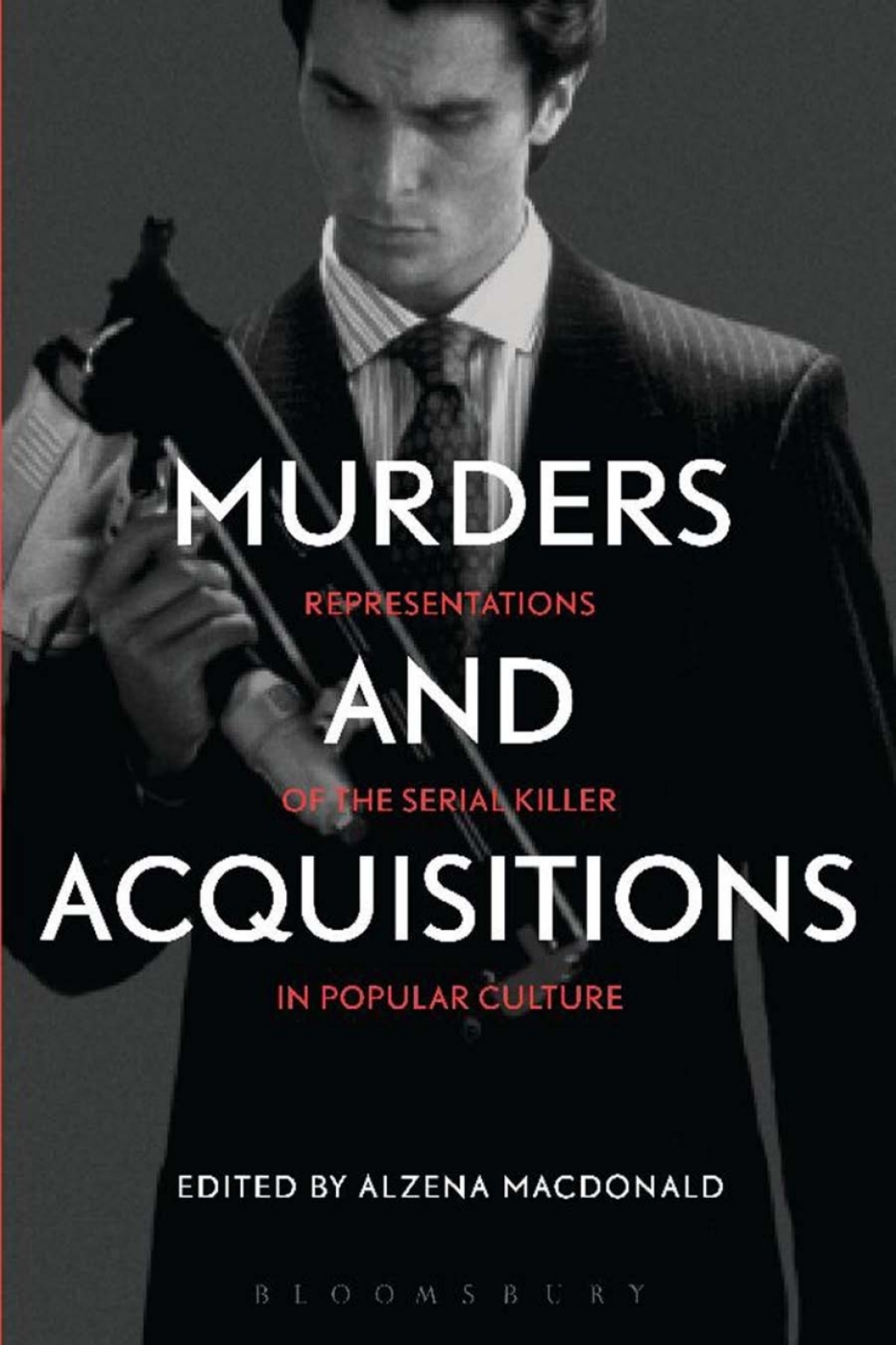 Murders and Acquisitions Representations of the Serial Killer in Popular Culture 1st Edition â€“ PDF/EPUB Version Downloadable