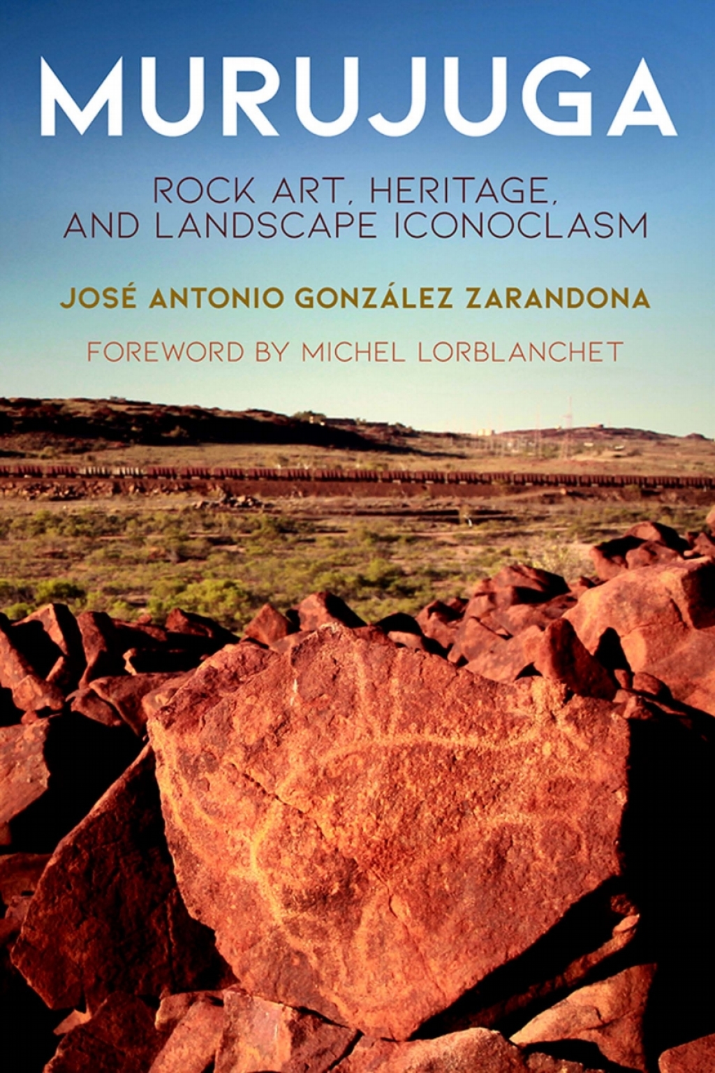 Murujuga Rock Art, Heritage, and Landscape Iconoclasm  â€“ PDF/EPUB Version Downloadable