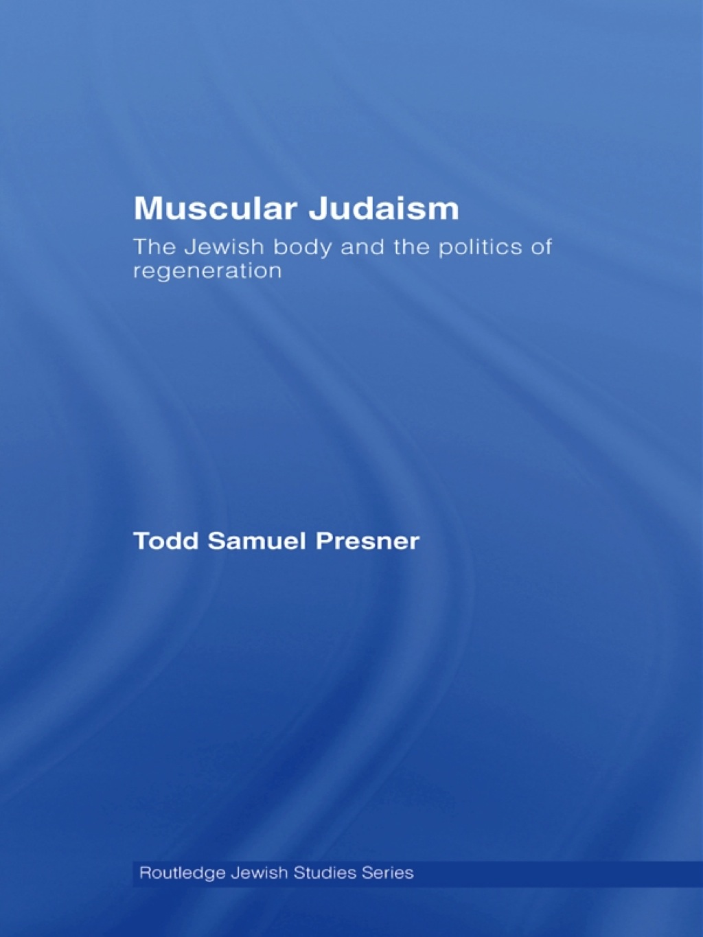 Muscular Judaism The Jewish Body and the Politics of Regeneration 1st Edition â€“ PDF/EPUB Version Downloadable
