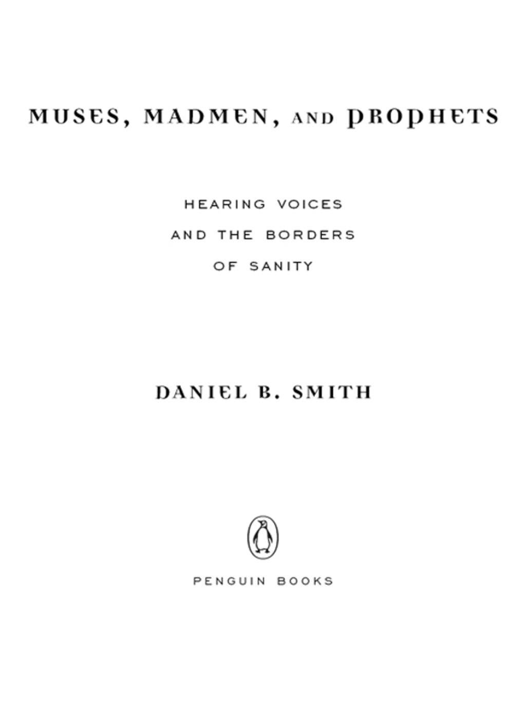Muses, Madmen, and Prophets Hearing Voices and the Borders of Sanity - (PDF/EPUB Version)