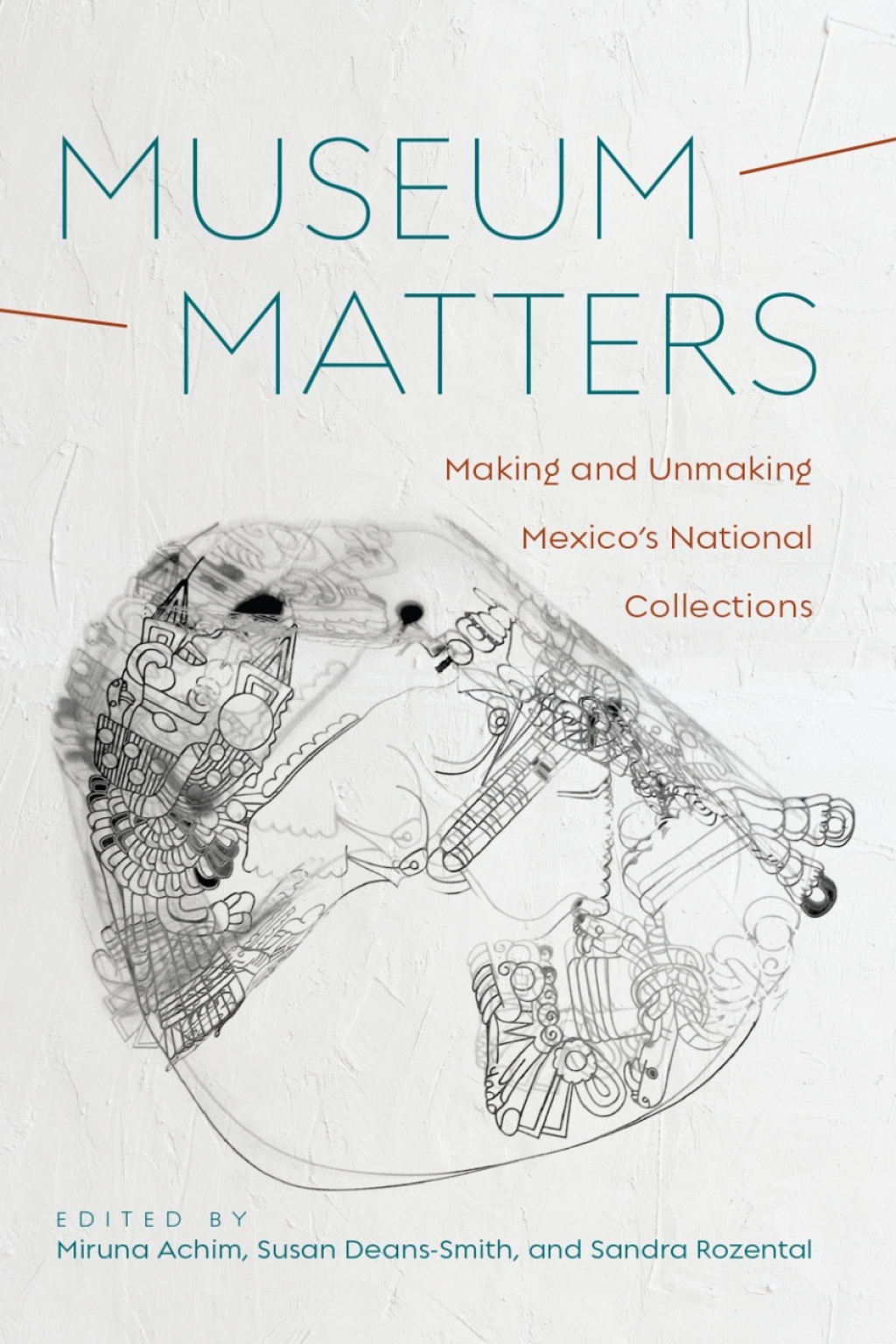 Museum Matters Making and Unmaking Mexicoâ€™s National Collections  â€“ PDF/EPUB Version Downloadable
