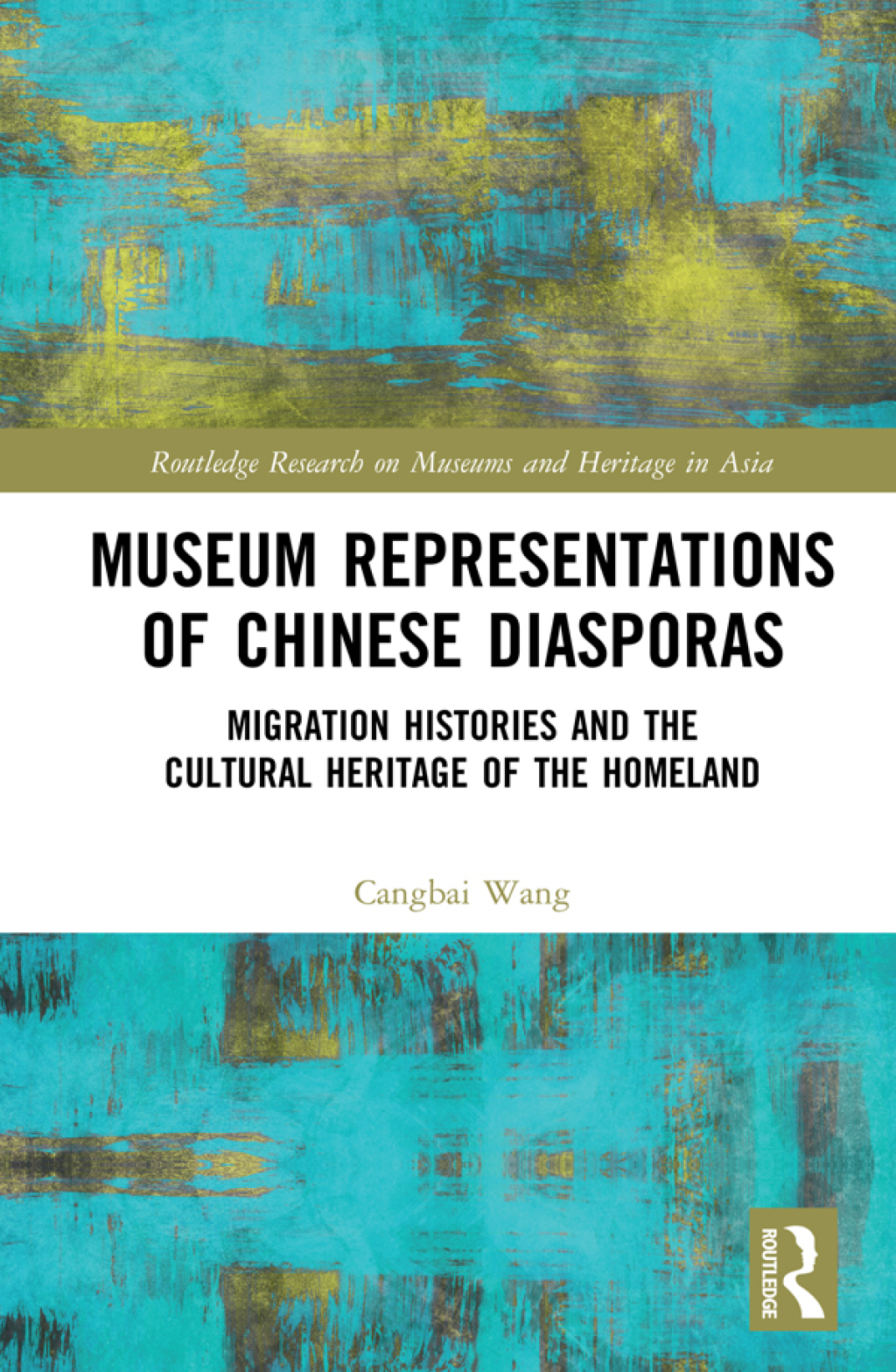 Museum Representations of Chinese Diasporas Migration Histories and the Cultural Heritage of the Homeland 1st Edition â€“ PDF/EPUB Version Downloadable