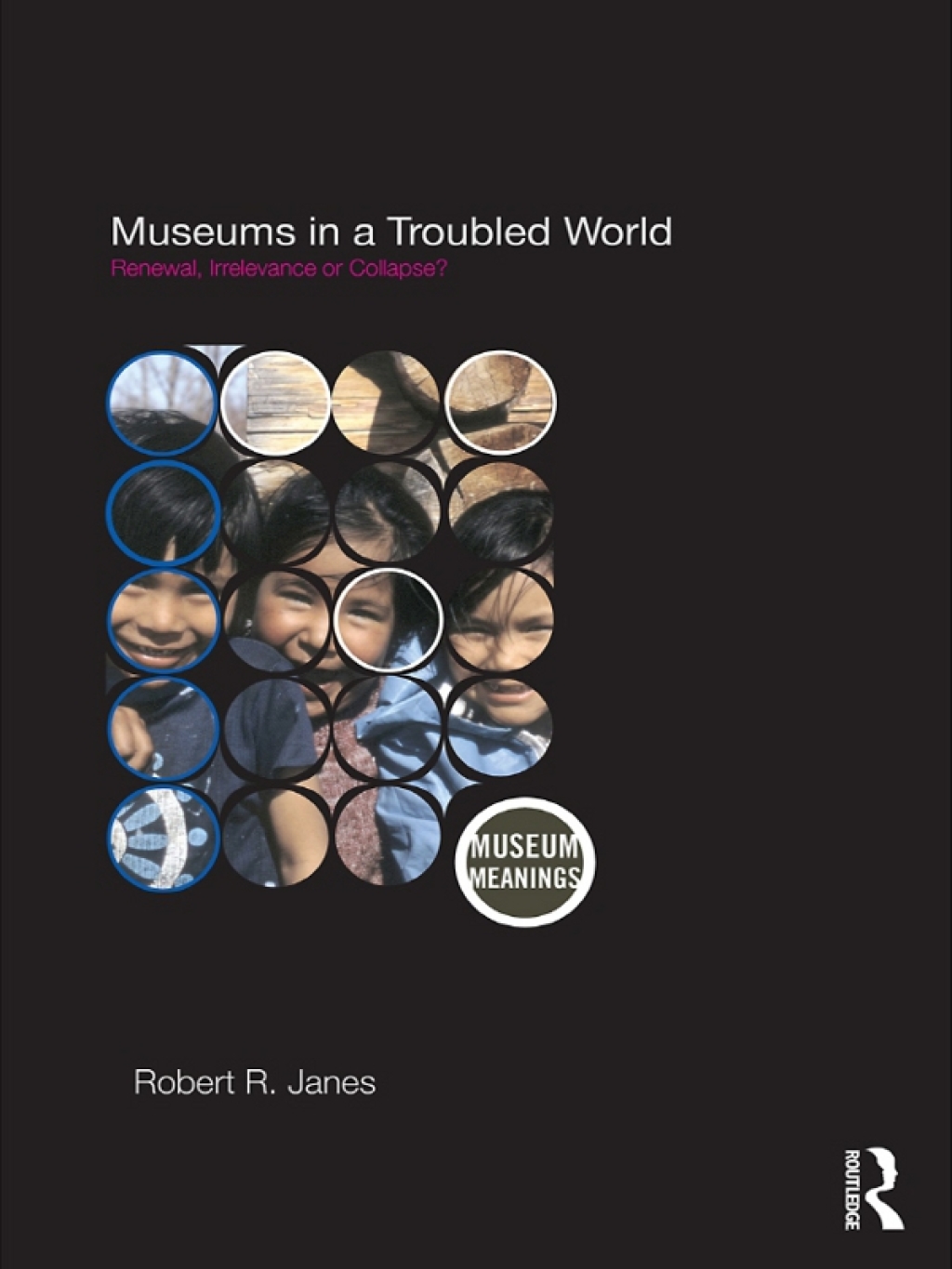 Museums in a Troubled World Renewal, Irrelevance or Collapse? 1st Edition â€“ PDF/EPUB Version Downloadable