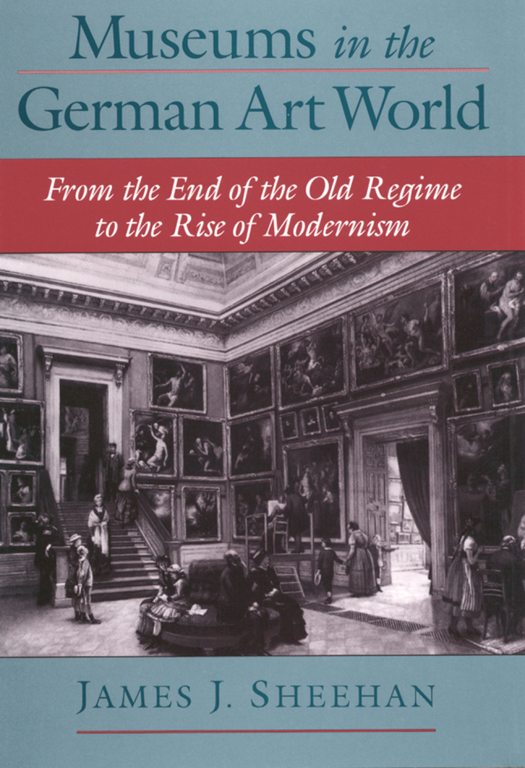 Museums in the German Art World From the End of the Old Regime to the Rise of Modernism  â€“ PDF/EPUB Version Downloadable