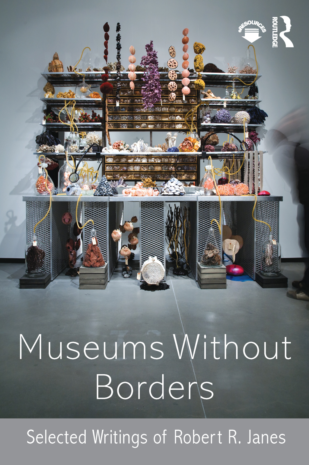 Museums without Borders Selected Writings of Robert R. Janes 1st Edition â€“ PDF/EPUB Version Downloadable