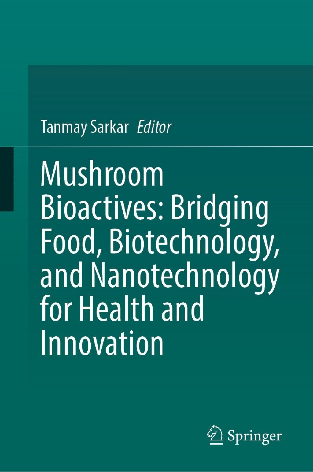 Mushroom Bioactives: Bridging Food, Biotechnology, and Nanotechnology for Health and Innovation  â€“ PDF/EPUB Version Downloadable