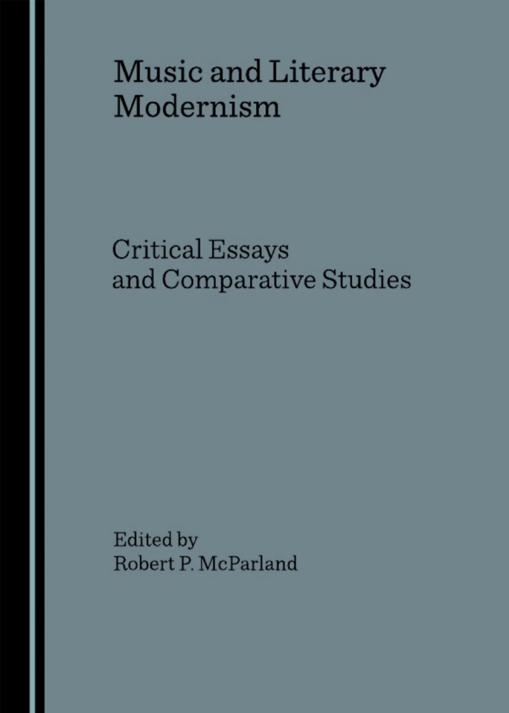 Music and Literary Modernism Critical Essays and Comparative Studies 1st Edition â€“ PDF/EPUB Version Downloadable