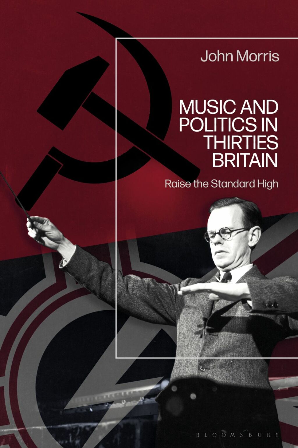 Music and Politics in Thirties Britain Raise the Standard High 1st Edition â€“ PDF/EPUB Version Downloadable