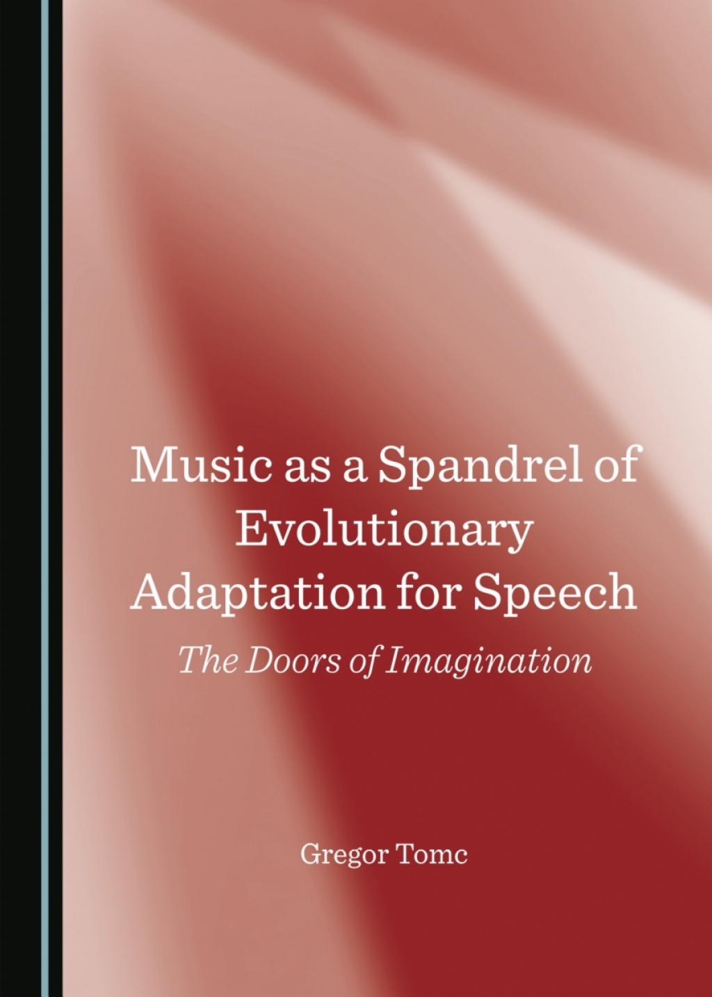 Music as a Spandrel of Evolutionary Adaptation for Speech The Doors of Imagination 1st Edition â€“ PDF/EPUB Version Downloadable