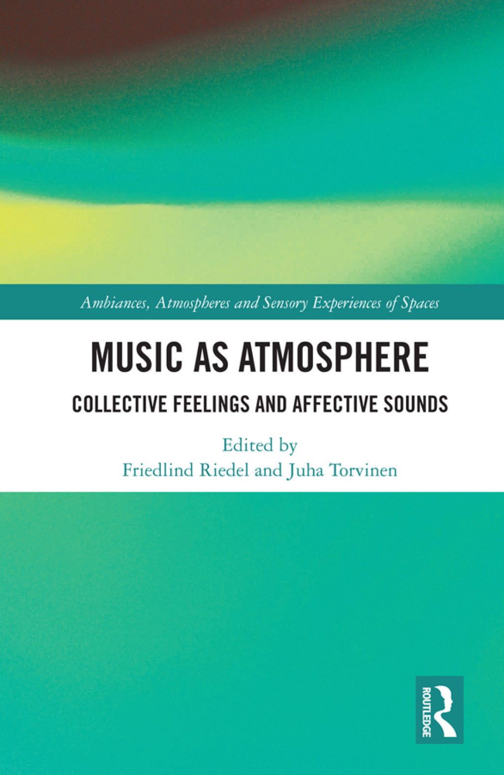 Music as Atmosphere Collective Feelings and Affective Sounds 1st Edition â€“ PDF/EPUB Version Downloadable