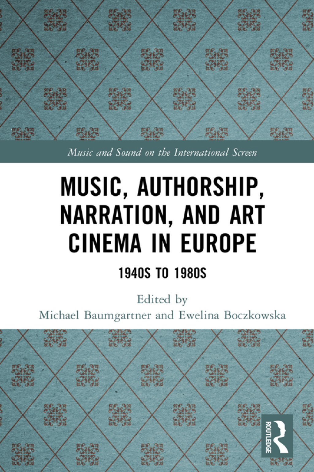 Music, Authorship, Narration, and Art Cinema in Europe 1940s to 1980s 1st Edition â€“ PDF/EPUB Version Downloadable