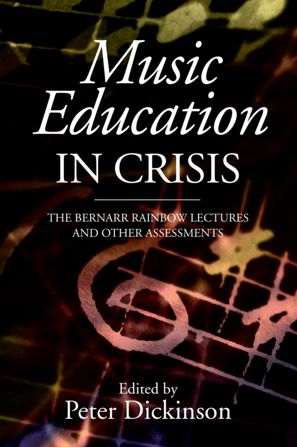 Music Education in Crisis The Bernarr Rainbow Lectures and Other Assessments 1st Edition â€“ PDF/EPUB Version Downloadable
