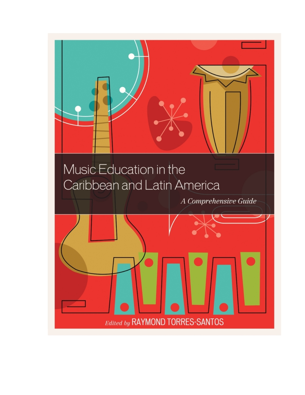 Music Education in the Caribbean and Latin America A Comprehensive Guide 1st Edition â€“ PDF/EPUB Version Downloadable