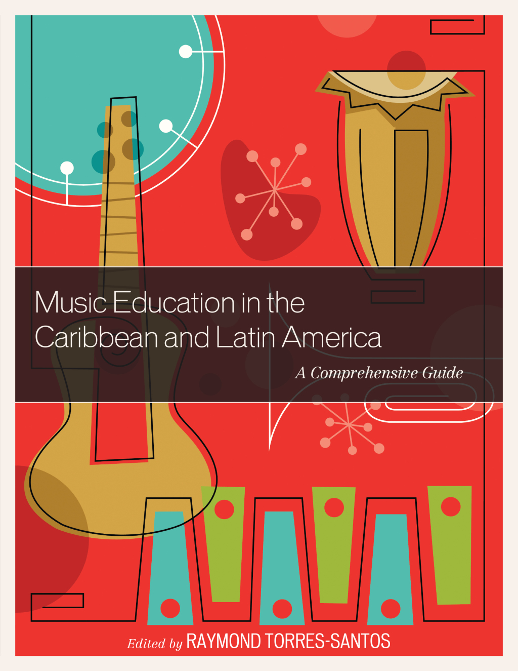 Music Education in the Caribbean and Latin America A Comprehensive Guide 1st Edition â€“ PDF/EPUB Version Downloadable