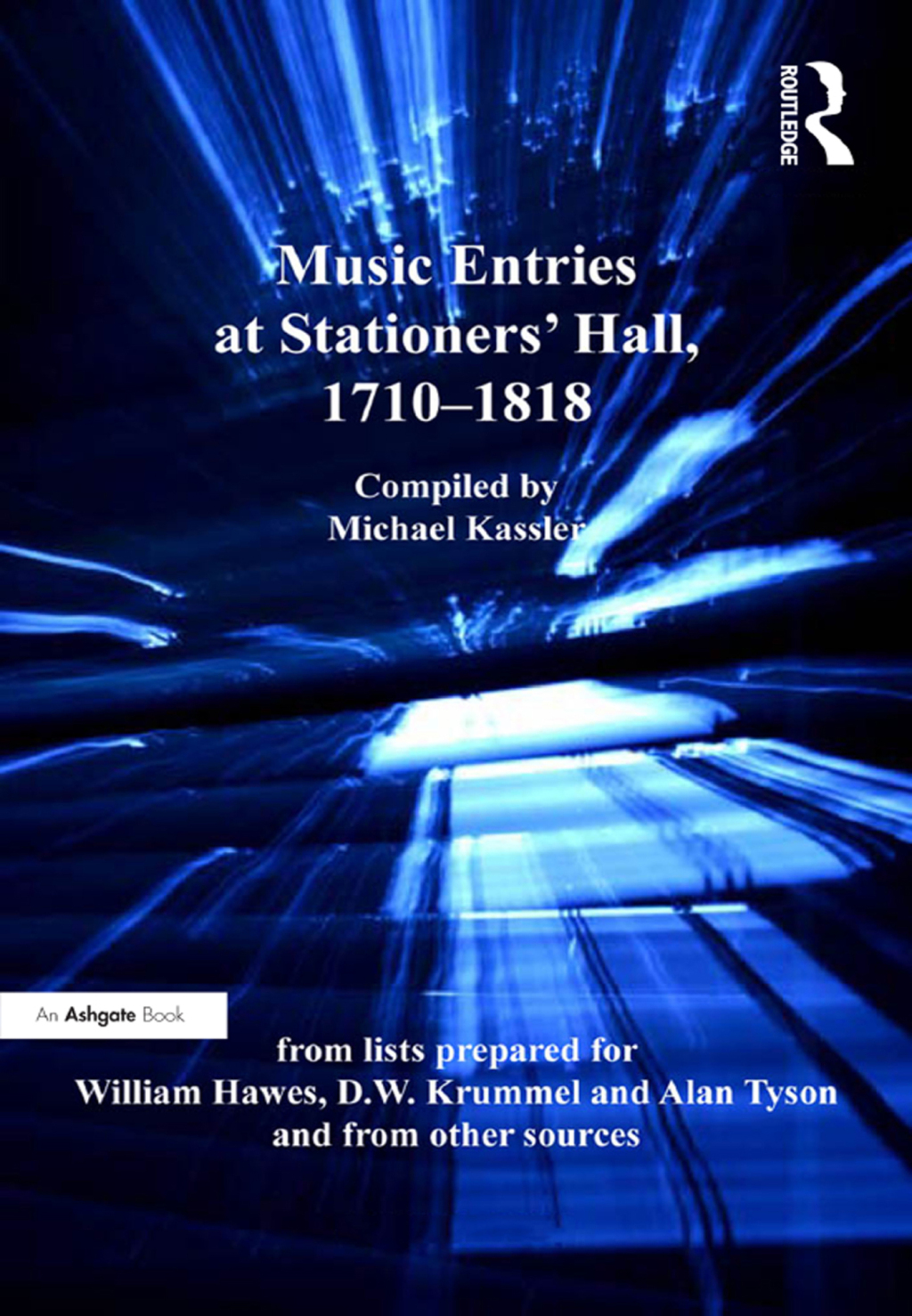 Music Entries at Stationers' Hall, 1710â€“1818 from lists prepared for William Hawes, D.W. Krummel and Alan Tyson and from other sources 1st Edition â€“ PDF/EPUB Version Downloadable