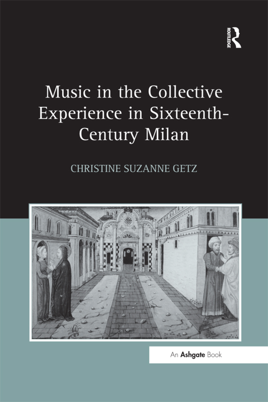 Music in the Collective Experience in Sixteenth-Century Milan 1st Edition â€“ PDF/EPUB Version Downloadable