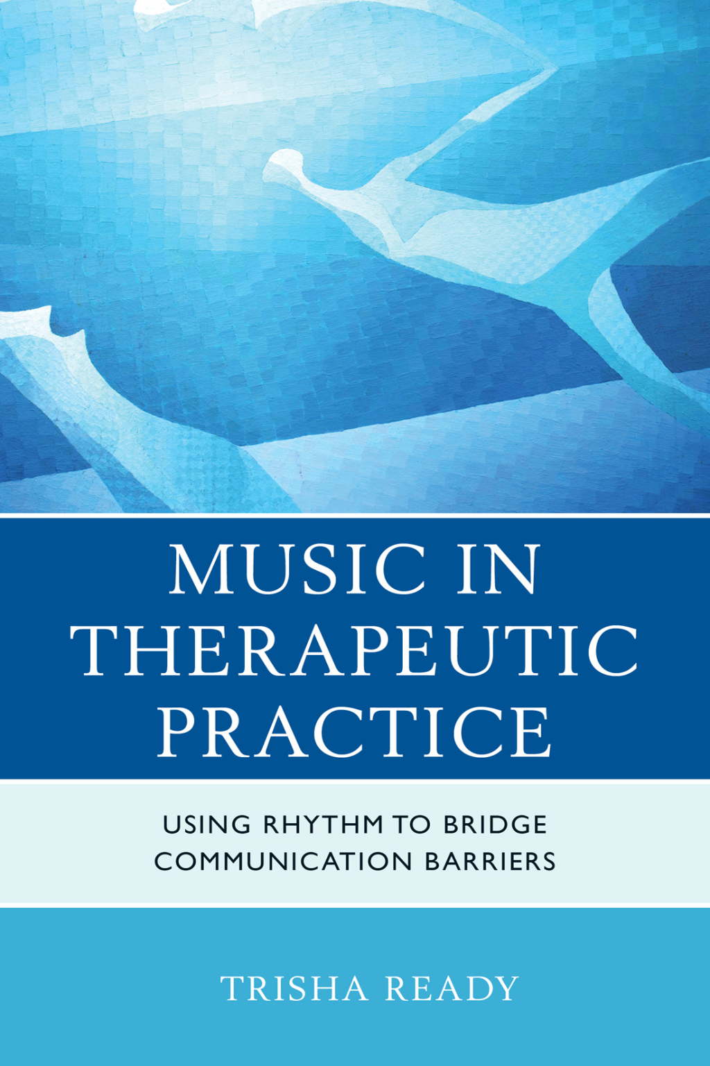Music in Therapeutic Practice Using Rhythm to Bridge Communication Barriers 1st Edition â€“ PDF/EPUB Version Downloadable