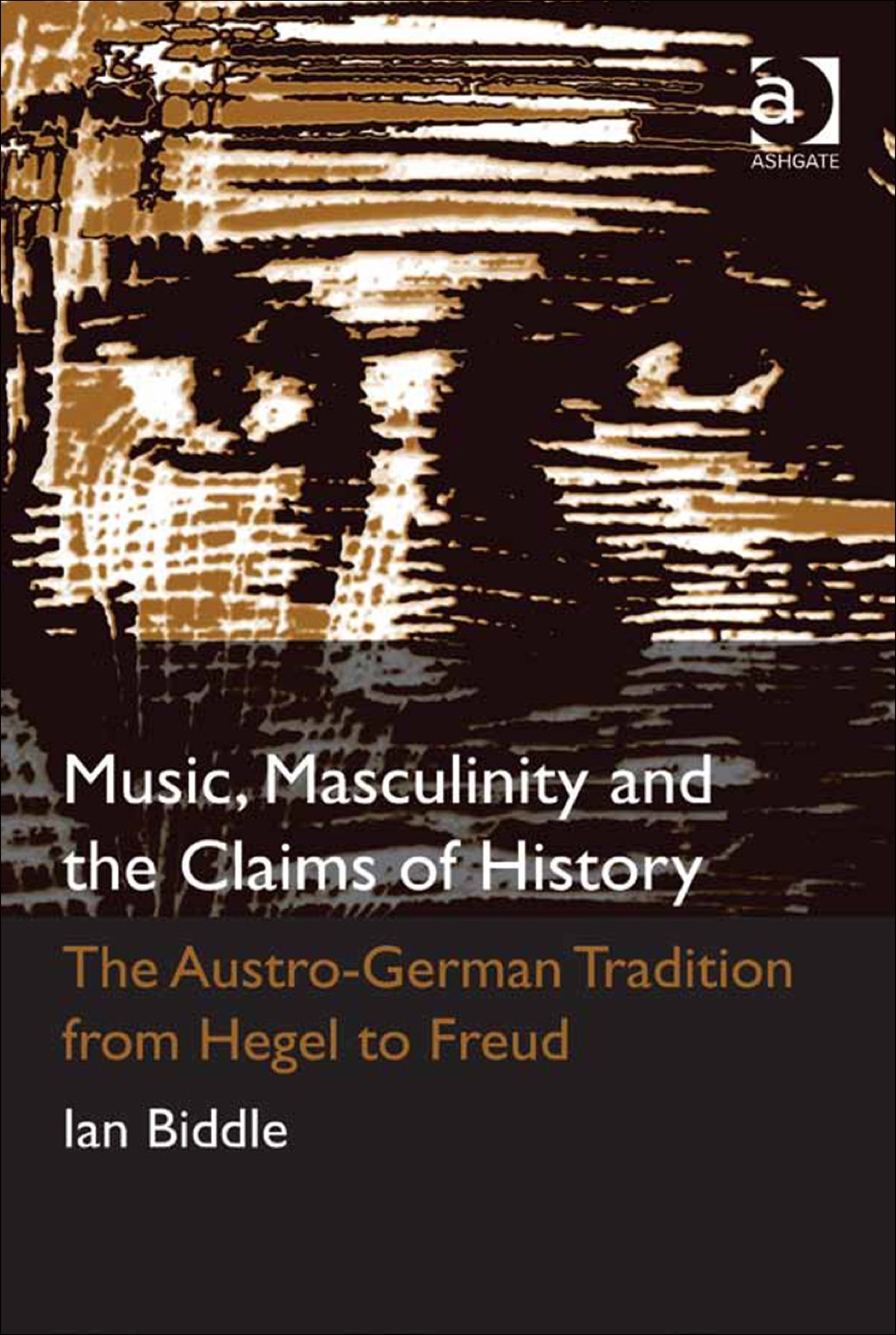 Music, Masculinity and the Claims of History: The Austro-German Tradition from Hegel to Freud  â€“ PDF/EPUB Version Downloadable