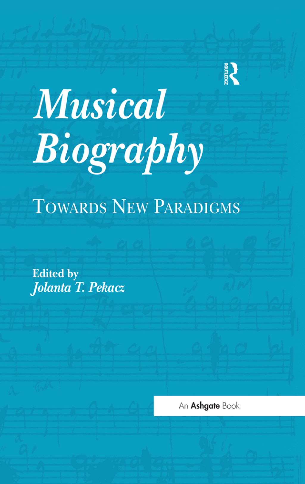 Musical Biography Towards New Paradigms 1st Edition â€“ PDF/EPUB Version Downloadable