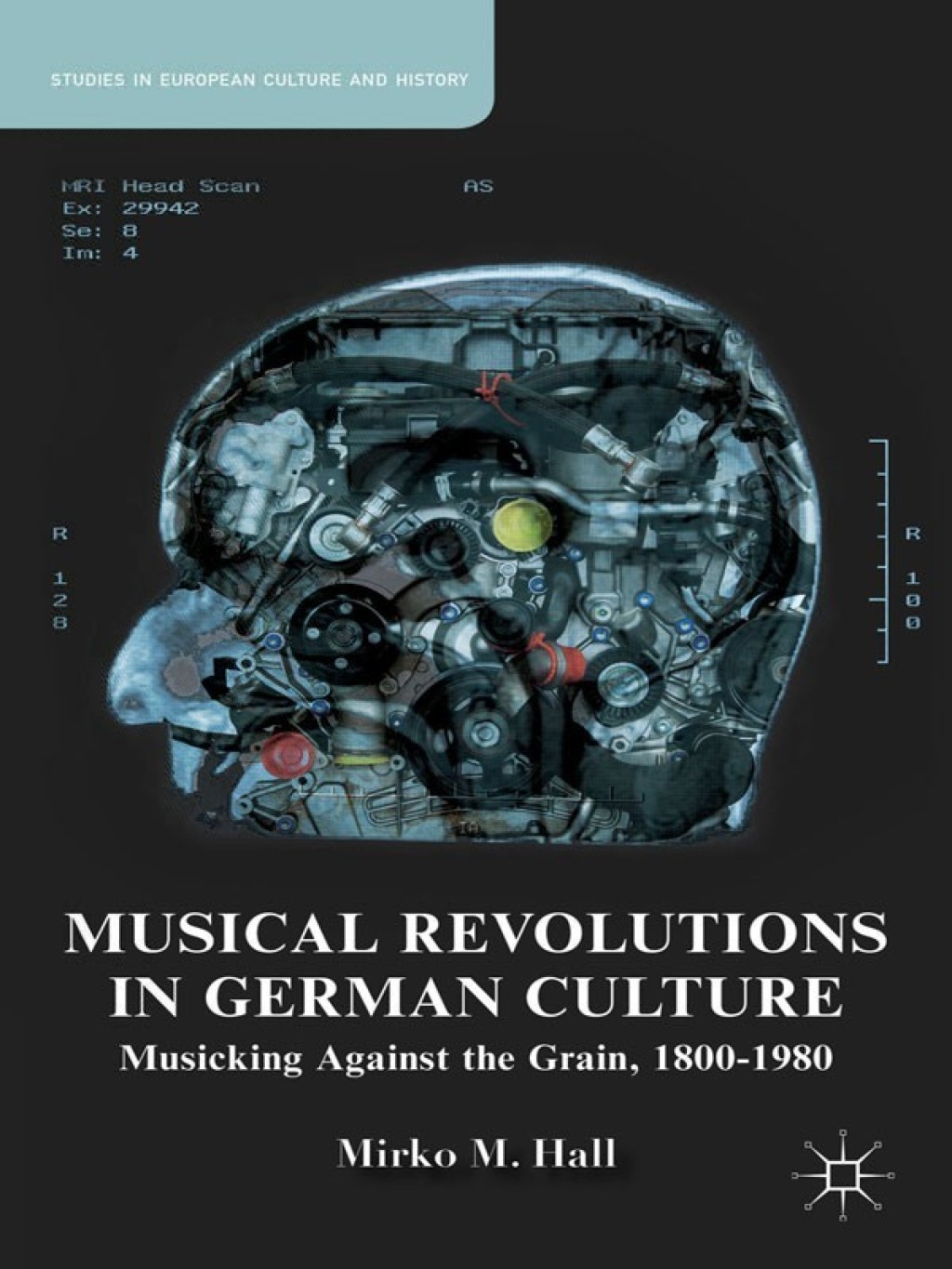 Musical Revolutions in German Culture Musicking against the Grain, 1800-1980  â€“ PDF/EPUB Version Downloadable