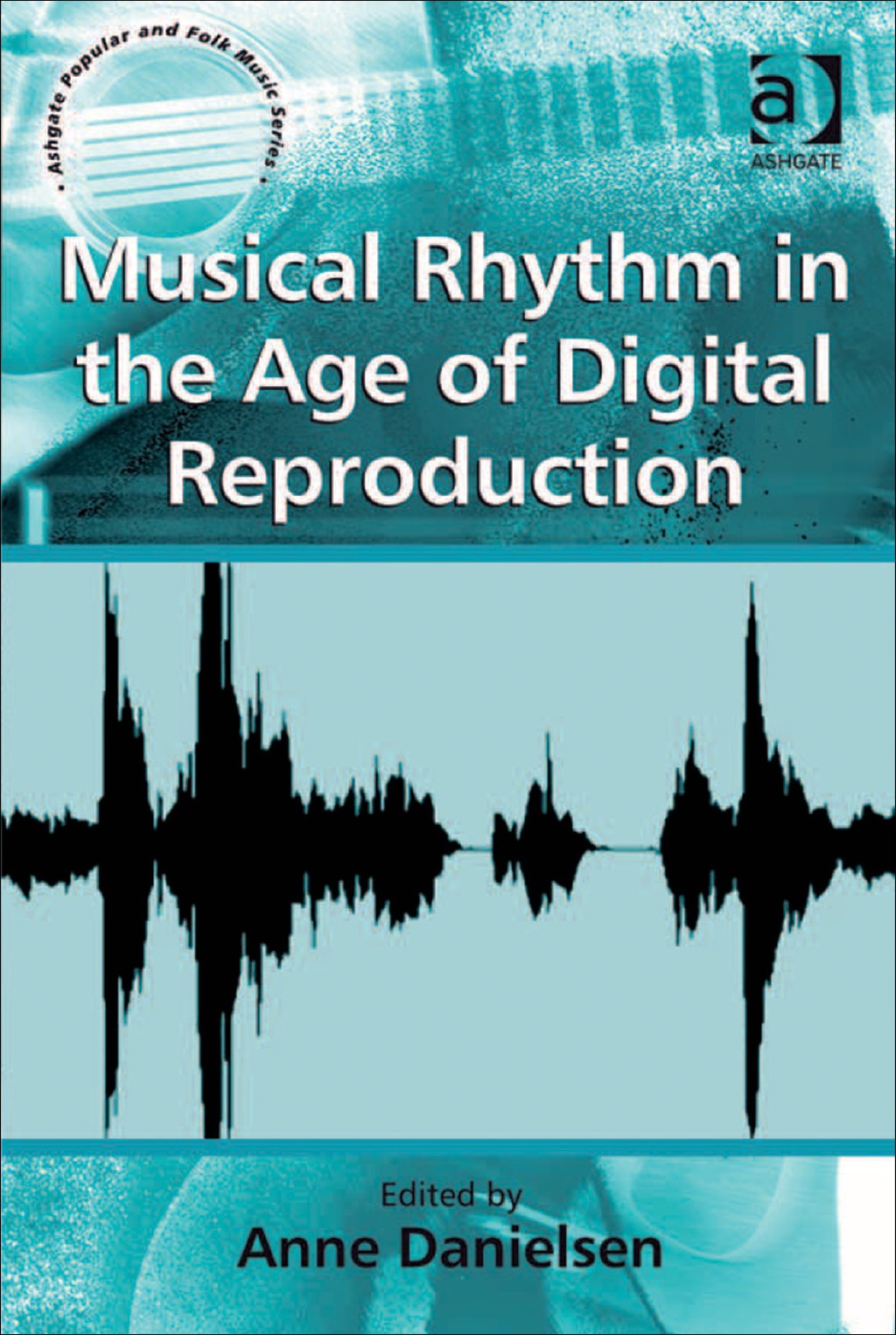 Musical Rhythm in the Age of Digital Reproduction  â€“ PDF/EPUB Version Downloadable