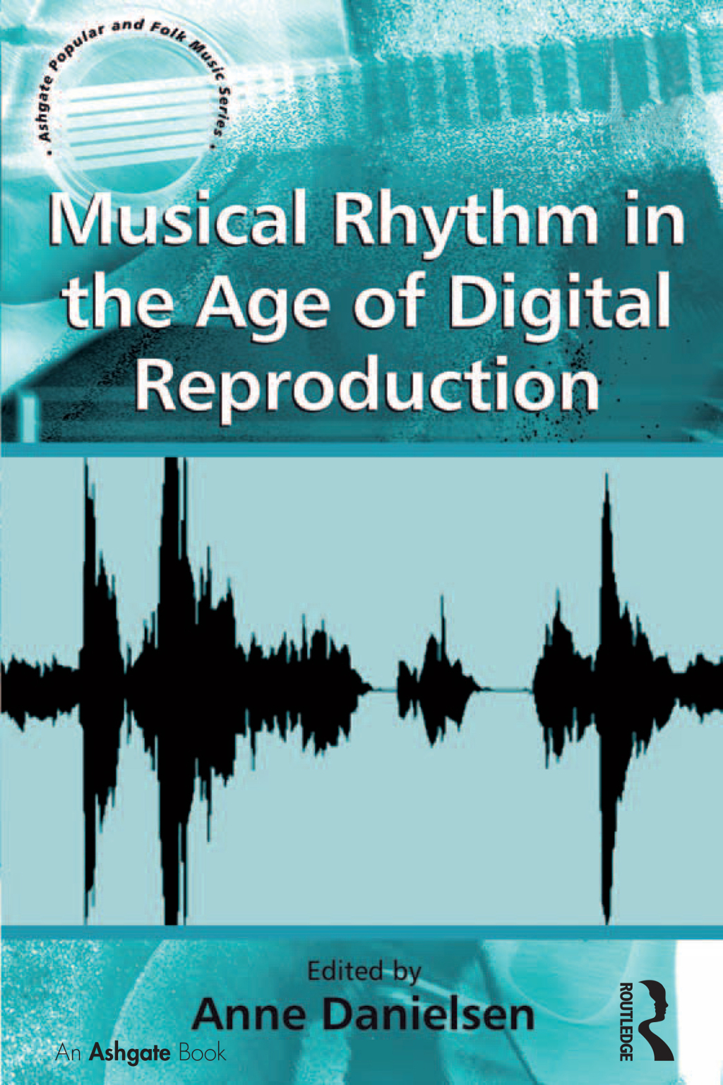Musical Rhythm in the Age of Digital Reproduction 1st Edition â€“ PDF/EPUB Version Downloadable