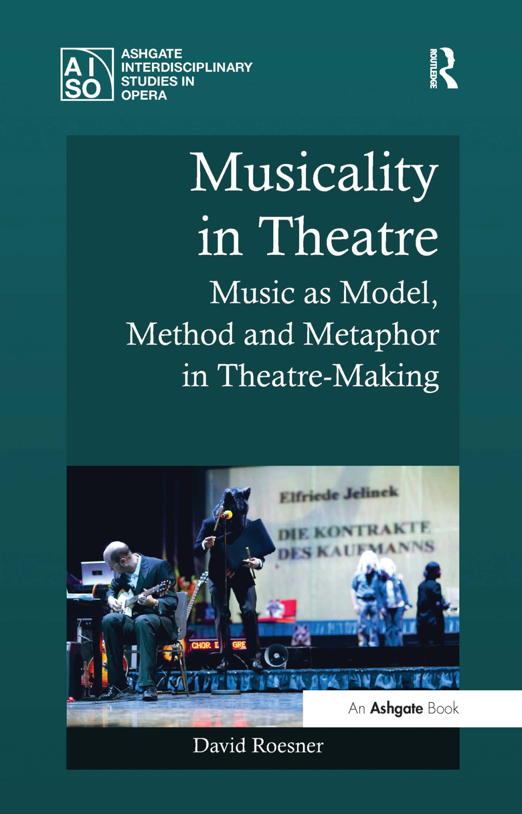 Musicality in Theatre Music as Model, Method and Metaphor in Theatre-Making 1st Edition â€“ PDF/EPUB Version Downloadable