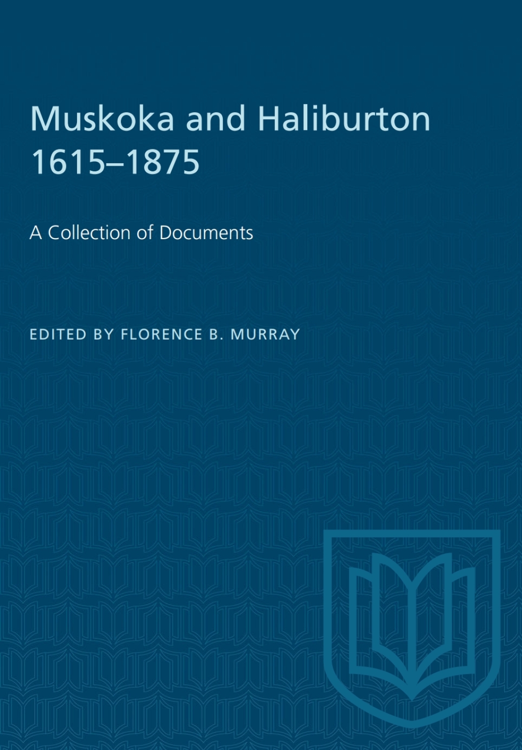 Muskoka and Haliburton 1615â€“1875 A Collection of Documents 1st Edition â€“ PDF/EPUB Version Downloadable