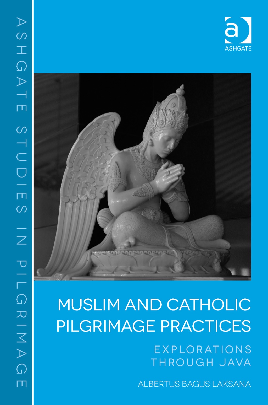 Muslim and Catholic Pilgrimage Practices: Explorations Through Java  â€“ PDF/EPUB Version Downloadable
