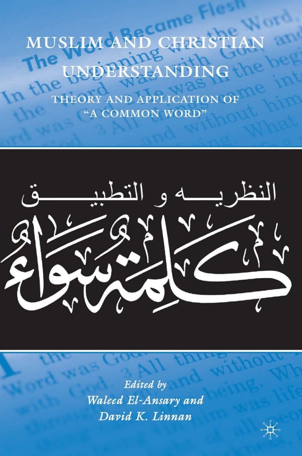 Muslim and Christian Understanding Theory and Application of â€œA Common Wordâ€  â€“ PDF/EPUB Version Downloadable