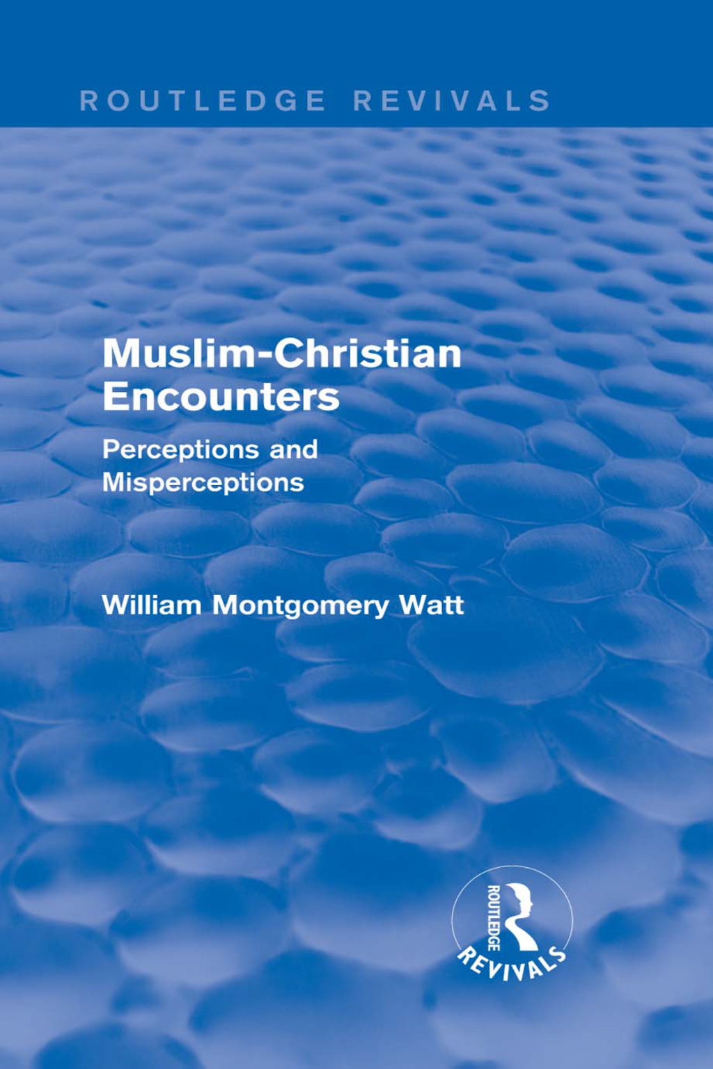 Muslim-Christian Encounters (Routledge Revivals) Perceptions and Misperceptions 1st Edition â€“ PDF/EPUB Version Downloadable