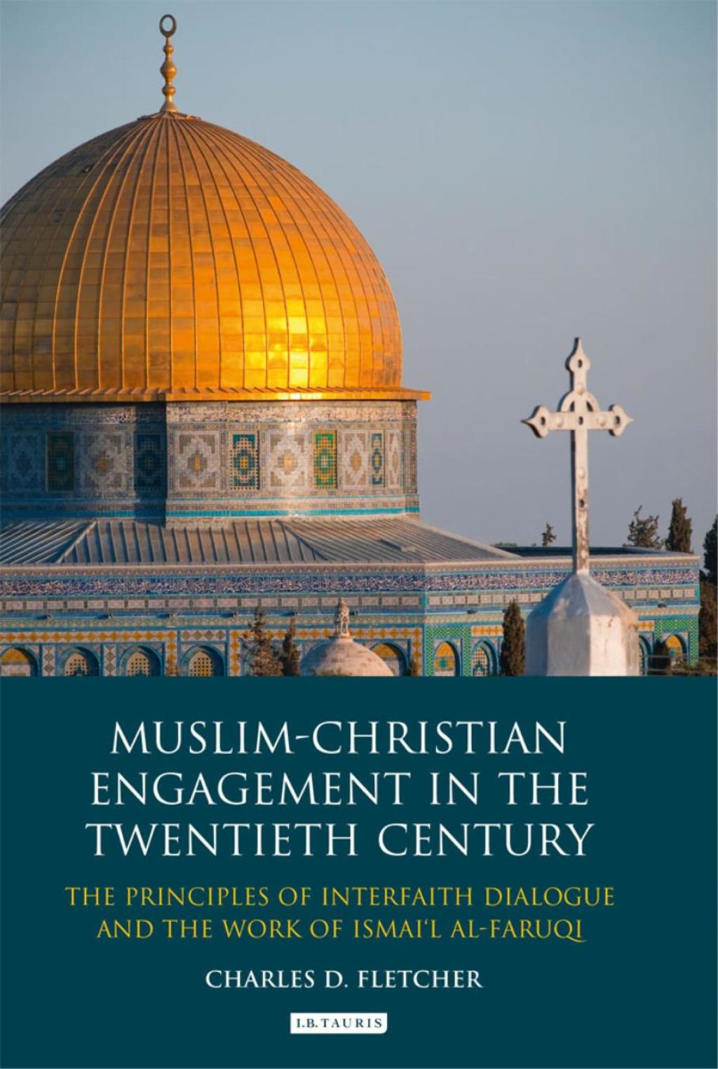 Muslim-Christian Engagement in the Twentieth Century The Principles of Inter-faith Dialogue and the Work of Ismail Al-Faruq 1st Edition â€“ PDF/EPUB Version Downloadable