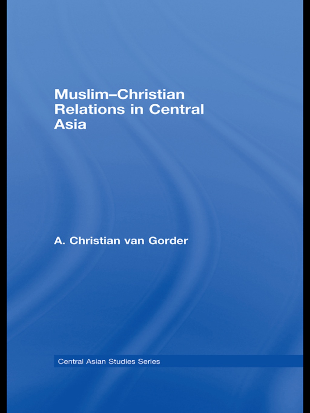 Muslim-Christian Relations in Central Asia 1st Edition â€“ PDF/EPUB Version Downloadable