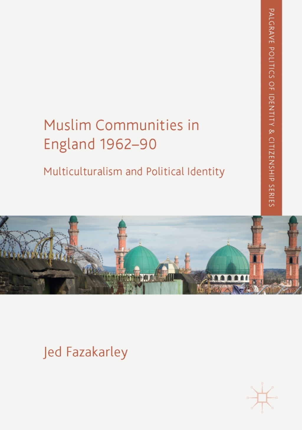 Muslim Communities in England 1962-90 Multiculturalism and Political Identity  â€“ PDF/EPUB Version Downloadable