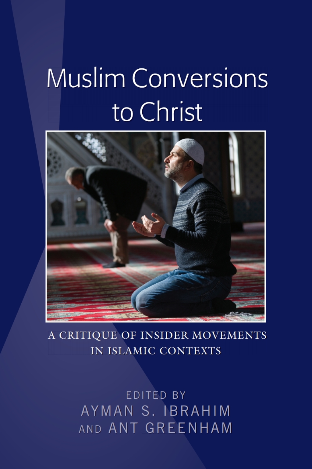 Muslim Conversions to Christ A Critique of Insider Movements in Islamic Contexts 1st Edition â€“ PDF/EPUB Version Downloadable
