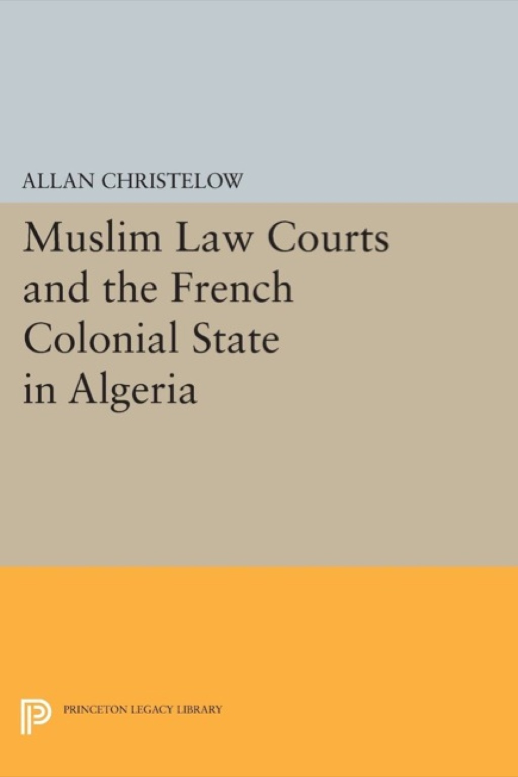 Muslim Law Courts and the French Colonial State in Algeria  â€“ PDF/EPUB Version Downloadable